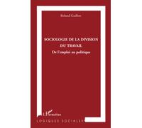 Roland Guillon – Sociologie de la division du travail – De l'emploi au politique – Broché
