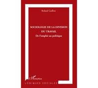 Sociologie de la division du travail De l'emploi au politique - Roland Guillon - L'harmattan - broché - Essai