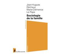 Sociologie de la famille - Jean-Hugues Dechaux - La découverte - broché - Etude