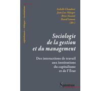 Sociologie De La Gestion Et Du Management - Des Interactions De Travail Aux Institutions Du Capitalisme Et De L'etat