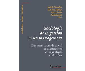 Sociologie de la gestion et du management: Des interactions de travail aux institutions du capitalisme et de l'État