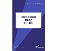 Sociologie de la police - Jean-Louis Loubet del Bayle - L'harmattan - broché - Etude