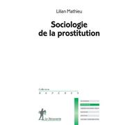 Sociologie de la prostitution - Lilian Mathieu - La découverte - Poche - Etude