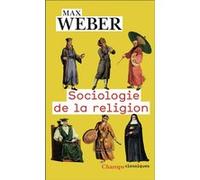 Max Weber – Sociologie de la religion – Économie et société – Éd. Isabelle Kalinowski – Flammarion