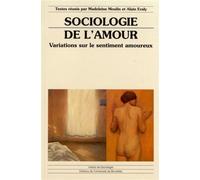 Sociologie de l'amour Variations sur le sentiment amoureux - Madeleine Moulin - Universite De Bruxelles Eds - broché - Livre