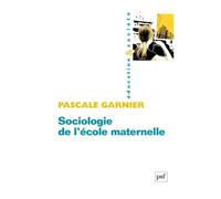 Sociologie de l'école maternelle - Pascale Garnier - Puf - broché - Essai
