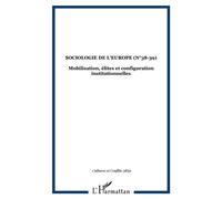 SOCIOLOGIE DE L'EUROPE (n°38-39) Mobilisation, élites et configuration institutionnelles - Virginie Guiraudon - L'harmattan - broché - Etude