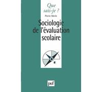Sociologie de l'évaluation scolaire - Pierre Merle - Que Sais-Je - Poche - Etude