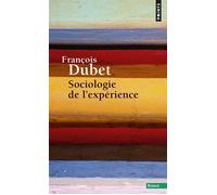 Sociologie de l'expérience - François Dubet - Points - Poche - Essai