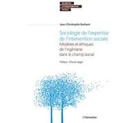 Sociologie de l'expertise de l'intervention sociale: Modèles et éthiques de l'ingénierie dans le champ social