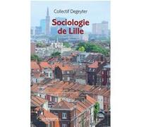 Sociologie de Lille Collectif Degeyter - Sociologie de Lille (Auteur)