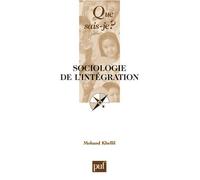 Sociologie de l'intégration - Mohand Khellil - Que Sais-Je - Poche - Essai