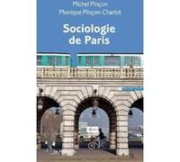 Sociologie de Paris Michel Pinçon (Auteur), Monique Pinçon-Charlot (Auteur)