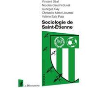 Sociologie de Saint-Étienne Vincent Beal (Auteur), Nicolas Cauchi-Duval (Auteur), Georges Gay (Auteur), Christelle Morel-Journel (Auteur), Valérie Sala Pala (Auteur)