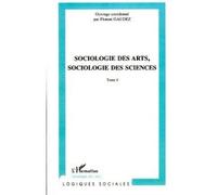 Florent Gaudez – Sociologie des arts, sociologie des sciences – Tome I – Broché