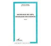 Sociologie des arts, sociologie des sciences Tome II - Florent Gaudez - L'harmattan - broché - Essai
