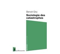Sociologie des catastrophes - Benoit Giry - La découverte - Poche - Essai