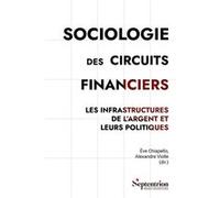 Sociologie des circuits financiers: Les infrastructures de l'argent et leurs politiques