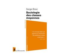 Sociologie des classes moyennes - Serge Bosc - La découverte - Poche - Essai