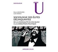 Sociologie des élites délinquantes - De la criminalité en col blanc à la corruption politique: De la criminalité en col blanc à la corruption politique