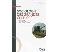 Sociologie des grandes cultures Au coeur du modèle industriel agricole. - Antoine Bernard De Raymond - Quae - broché - Essai