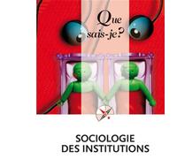 Sociologie des institutions - Virginie Tournay - Que Sais-Je - Poche - Etude