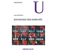 Sociologie des marchés - Pierre François - Armand Colin - broché - Etude