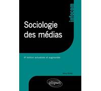 Sociologie des médias - 4e édition actualisée et augmentée - Rémy Rieffel - Ellipses - broché - Etude