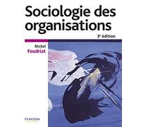 SOCIOLOGIE DES ORGANISATIONS 3E EDITION