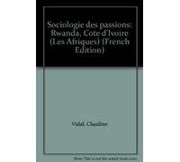 Sociologie des passions : Côte d'Ivoire, Rwanda