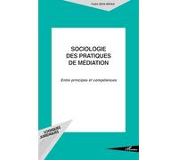SOCIOLOGIE DES PRATIQUES DE MÉDIATION: Entre principes et conséquences