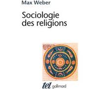 Max Weber – Sociologie des religions – Broché – Gallimard