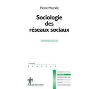 Sociologie des réseaux sociaux Pierre Mercklé (Auteur)