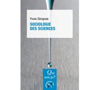 Sociologie des sciences - Yves Gingras - Que Sais-Je - Poche - Revue