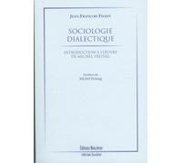 Sociologie dialectique Introduction à l'oeuvre de Michel Freitag