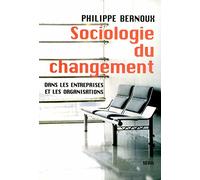 Sociologie du changement : Dans les entreprises et les Organisations