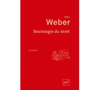 Sociologie du droit Préface de Philippe Raynaud. Traduction et introduction de Jacques Grosclaude - Max Weber - Puf - broché - Etude