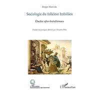 Sociologie du folklore brésilien Etudes afro-brésiliennes - Roger Bastide - L'harmattan - broché - Etude