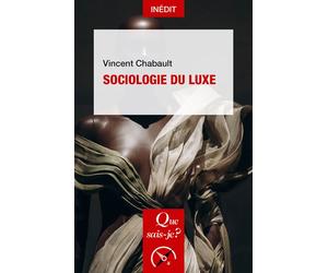 Sociologie du luxe - Vincent Chabault - Que Sais-Je - Poche - Essai