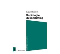 Sociologie du marketing - Kevin Mellet - La découverte - Poche - Essai