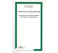 Sociologie du milieu militaire : Les conséquences de la professionnalisation sur les armées et l'identité militaire