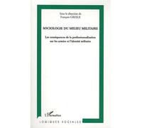 Sociologie du milieu militaire Les conséquences de la professionnalisation sur les armées et l'identité militaire - François Gresle - L'harmattan - broché - Essai