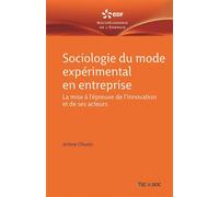 Sociologie du mode expérimental en entreprise La mise à l'épreuve de l'innovation et de ses acteurs - Jérôme Cihuelo - Technique Et Documentation - broché - Etude