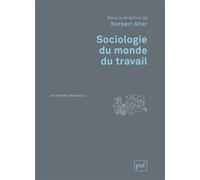Sociologie du monde du travail - Norbert Alter - Puf - broché - Etude