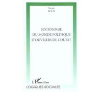 Sociologie du monde politique d'ouvriers de l'ouest Nicole Roux (Auteur)