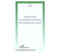 Sociologie du monde politique d'ouvriers de l'ouest - Nicole Roux - L'harmattan - broché - Etude