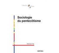 Sociologie du pentecôtisme - Yannick Fer - Karthala - broché - Essai