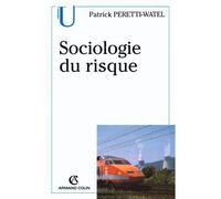 Sociologie du risque - Patrick Peretti-Watel - Armand Colin - broché - Etude