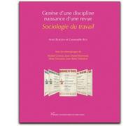 Sociologie Du Travail - Genèse D'une Discipline, Naissance D'une Revue