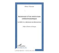 Sociologie d'une institution cinématographique La S.R.F. et La Quinzaine des Réalisateurs - Olivier Thévenin - L'harmattan - broché - Essai